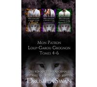 Mon Patron Loup-Garou Grognon Tomes 4-6: Des romances paranormales avec des alphas bad boys