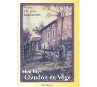 Mon Pays, Claudon en Vôge Volume 2 : Des gens industrieux