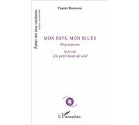 Mon pays, mon blues Réquisiprose - suivi de Un petit bout de ciel - Younes Benkirane - L'harmattan - broché - Poésie