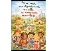 Mon pays mon département ma ville ma campagne mon village