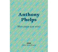 Mon pays que voici - Anthony Phelps - Doucey Bruno - broché - Poésie