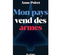 Mon pays vend des armes Anne Poiret (Auteur)