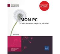 Mon PC Choisir, entretenir, dépanner, sécuriser - Eric Thomas - Eni Editions - broché - Manuel