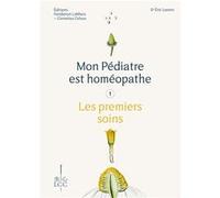Mon pÉdiatre est homÉopathe Dr Éric LORENZ (Auteur)
