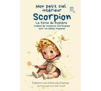 Mon peit ciel intérieur Scorpion " la force du mystère ": Livre de naissance astrologique pour les bébés magiques