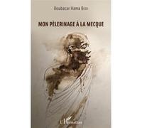 Mon pèlerinage à la Mecque Boubacar Hama Beïdi (Auteur)