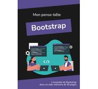 Mon pense-bête Bootstrap: L'essentiel de Bootstrap dans un mémento tout en couleur