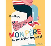 MON PERE, AVANT, IL ETAIT TROP COOL - A partir de 6 ans