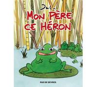 Mon père ce héron - Jul - Rue De Sevres - cartonné - Bande dessinée jeunesse