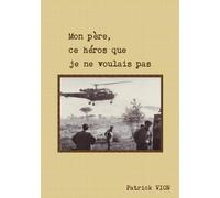Mon père, ce héros que je ne voulais pas
