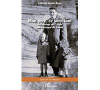 Mon père, ce survivant Du barrage de l'Aigle aux barrages de Savoie - Catherine Jacquin-Bacos - L'harmattan - broché - Essai