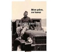Mon père, ce tueur Michel Crouzet (Auteur)