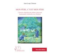 Mon père, c'est mon père L'histoire singulière des enfants conçus par insémination artificielle avec donneur - Jean-Loup Clément - L'harmattan - broché - Essai