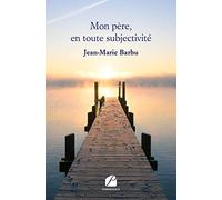 Mon père, en toute subjectivité