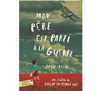 Mon père est parti à la guerre John Boyne (Auteur), Catherine Gibert (Traduction)