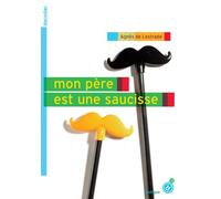 Mon père est une saucisse - Agnès de Lestrade - Rouergue - broché - Roman junior dès 9 ans