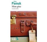 Orhan Pamuk – Mon père et autres textes – Roman – Poche – Gallimard
