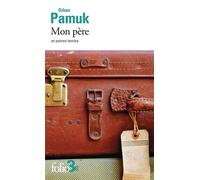 Orhan Pamuk – Mon père et autres textes – Roman – Poche – Gallimard