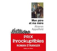 Mon père et ma mère - Aharon Appelfeld - De L'olivier Eds - broché - Roman