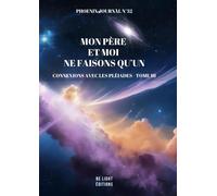 Mon Père et Moi ne Faisons qu'Un Connexions avec les Pléiades tome 3 - Violino Germain - Be Light - broché - Essai