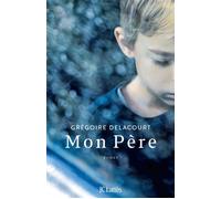 Mon Père - Grégoire Delacourt - Lattes - broché - Roman