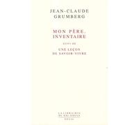 Mon père. Inventaire, suivi de " Une leçon de savoir-vivre"
