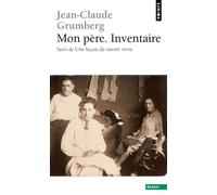 Mon père. Inventaire. Suivi de : Une leçon de savoir-vivre Suivi de Une leçon de savoir-vivre - Jean-Claude Grumberg - Points - Poche - Essai