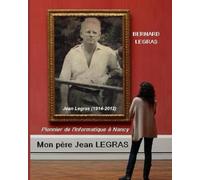 Mon père Jean LEGRAS: Pionnier de l'informatique à Nancy