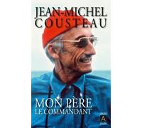 Mon père, le commandant - Jean-Michel Cousteau - Archipoche - Poche - Biographie