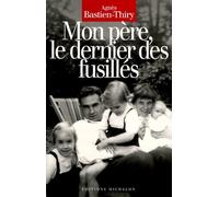 Mon Père, Le Dernier Des Fusillés