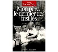 Mon Père, Le Dernier Des Fusillés