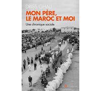 Mon père, le Maroc et moi: Une chronique contemporaine
