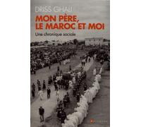 Mon père, le Maroc et moi: Une chronique contemporaine