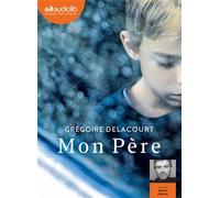 Mon Père Livre audio 1 CD MP3 - Grégoire Delacourt - Audiolib - Texte lu (CD) - Textes lus CD