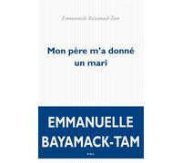 Mon père m'a donné un mari - Emmanuelle Bayamack-Tam - P.o.l. - broché - Poésie