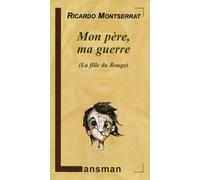 Mon père, ma guerre - Ricardo Monserrat - Lansman Eds - broché - Théâtre