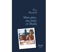Mon père, ma mère et Sheila - Eric Romand - Stock - broché - Roman