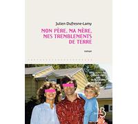 Mon père, ma mère, mes tremblements de terre