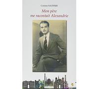 Mon père me racontait Alexandrie