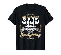 Mon père n'a jamais Dit Grand-Chose mais il a Toujours Tout Fait T-Shirt