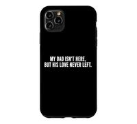 Mon père n'est Pas là mais Son Amour n'a jamais quitté Dad Memorial Coque pour iPhone 11 Pro Max