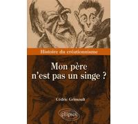Mon Père N'est Pas Un Singe ? - Histoire Du Créationnisme