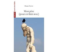 Mon père (pour en finir avec) - Pierre Notte - L'avant-Scene Theatre - broché - Théâtre