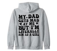 Mon père se fâche Contre Moi, mais Je suis littéralement Lui en Tant Que Fille drôle Sweat à Capuche