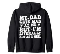 Mon père se fâche Contre Moi, mais Je suis littéralement Lui en Tant Que Fille drôle Sweat à Capuche