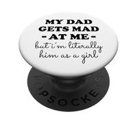 Mon père se fâche Contre Moi mais Je suis littéralement Lui en Tant Que Fille PopSockets PopGrip Adhésif