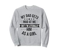 Mon père se fâche Contre Moi mais Je suis littéralement sa Fille drôle Sweatshirt