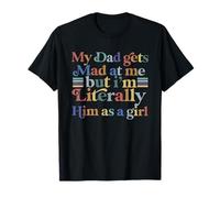 Mon père se fâche Contre Moi mais Je suis littéralement sa Fille drôle T-Shirt
