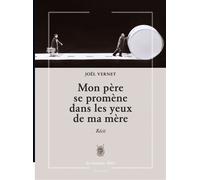 Mon père se promène dans les yeux de ma mère - Joël Vernet - La Rumeur Libre - broché - Poésie