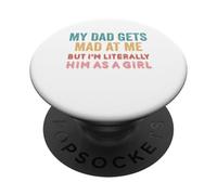 Mon père s'énerve Contre Moi mais Je suis littéralement Lui en Tant Que Fille PopSockets PopGrip Adhésif